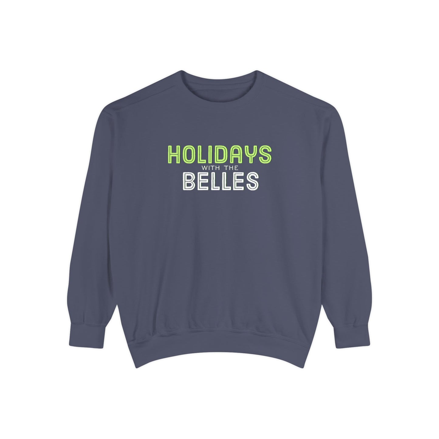 Holidays with the Belles Unisex Garment-Dyed Sweatshirt