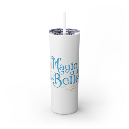 Magic with the Belles Skinny Tumbler with Straw, 20oz Version 2