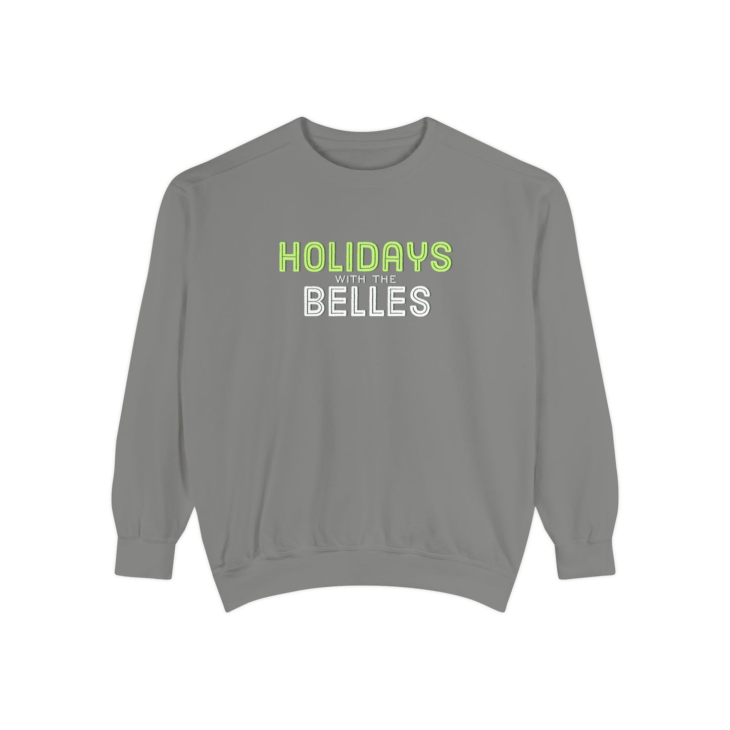 Holidays with the Belles Unisex Garment-Dyed Sweatshirt