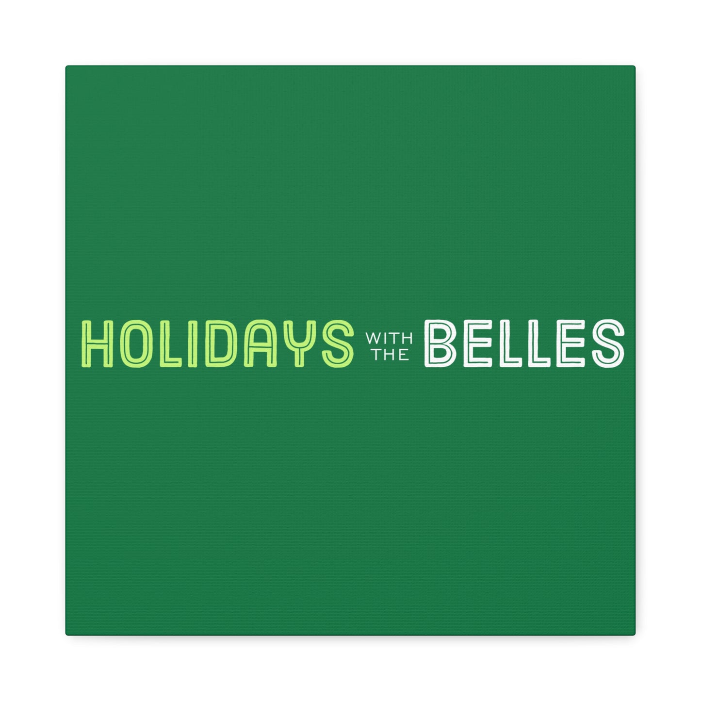 Holidays with the Belles Canvas -  Green