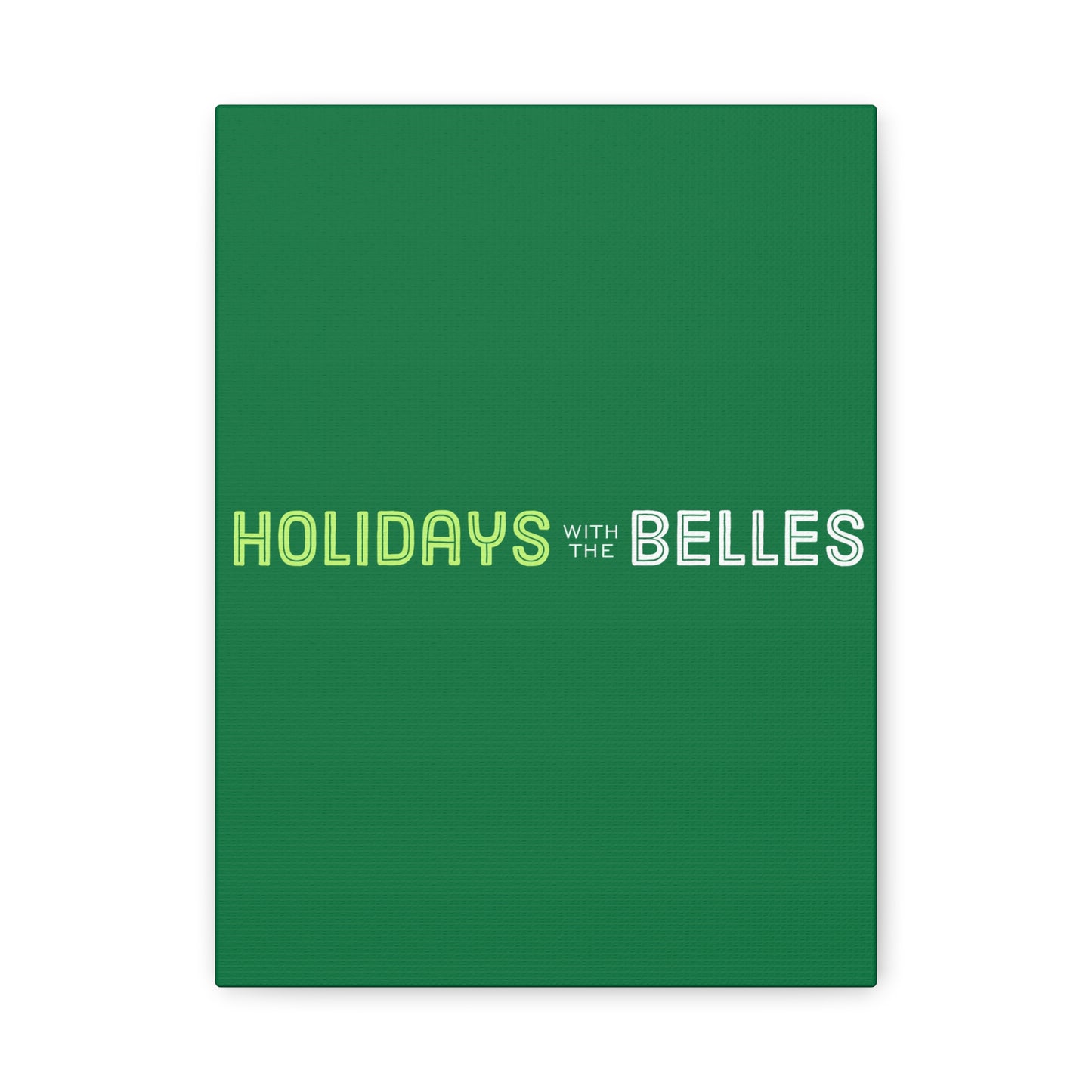 Holidays with the Belles Canvas -  Green