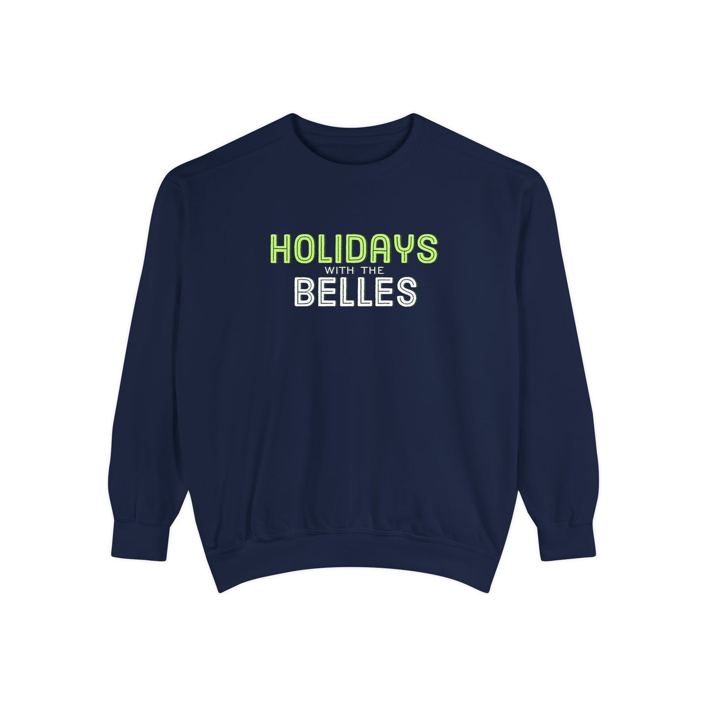 Holidays with the Belles Unisex Garment-Dyed Sweatshirt