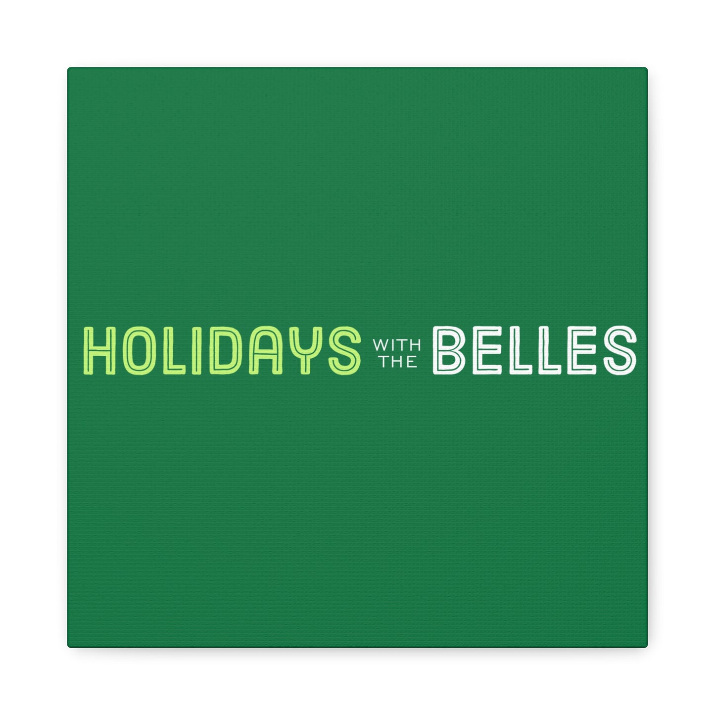 Holidays with the Belles Canvas -  Green